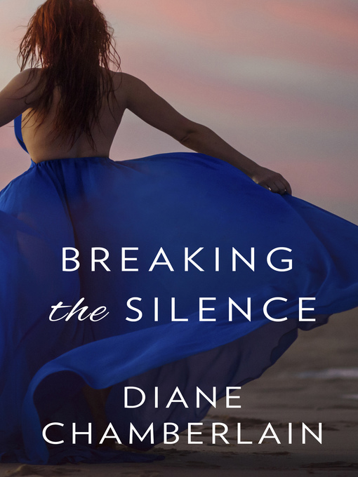 Title details for Breaking the Silence by Diane Chamberlain - Wait list